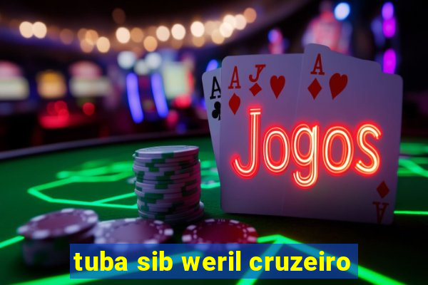 tuba sib weril cruzeiro